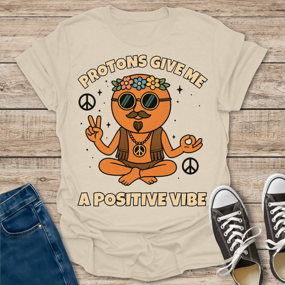 Protons Give Me a Positive Vibe T-Shirt