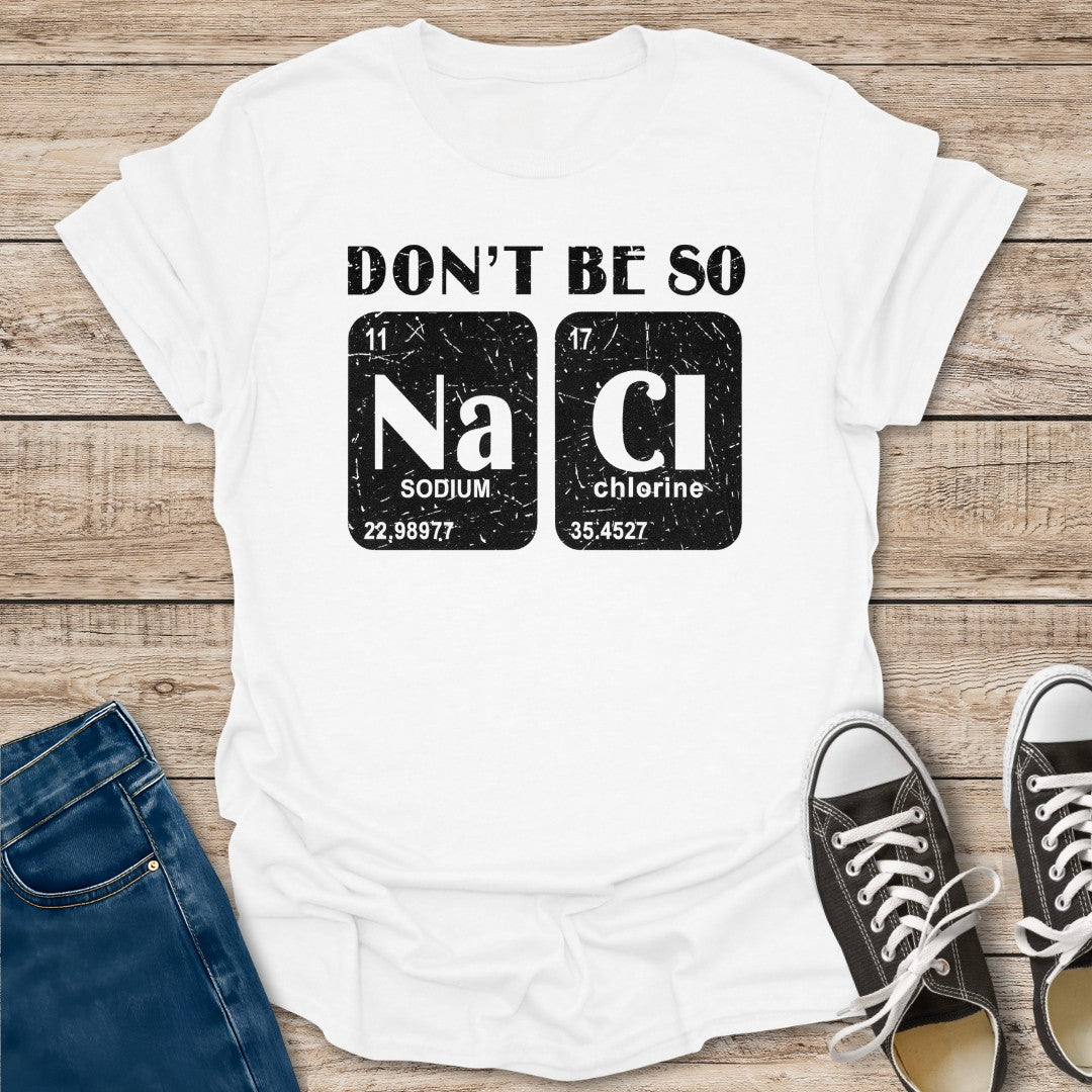 Don't Be Salty T-Shirt