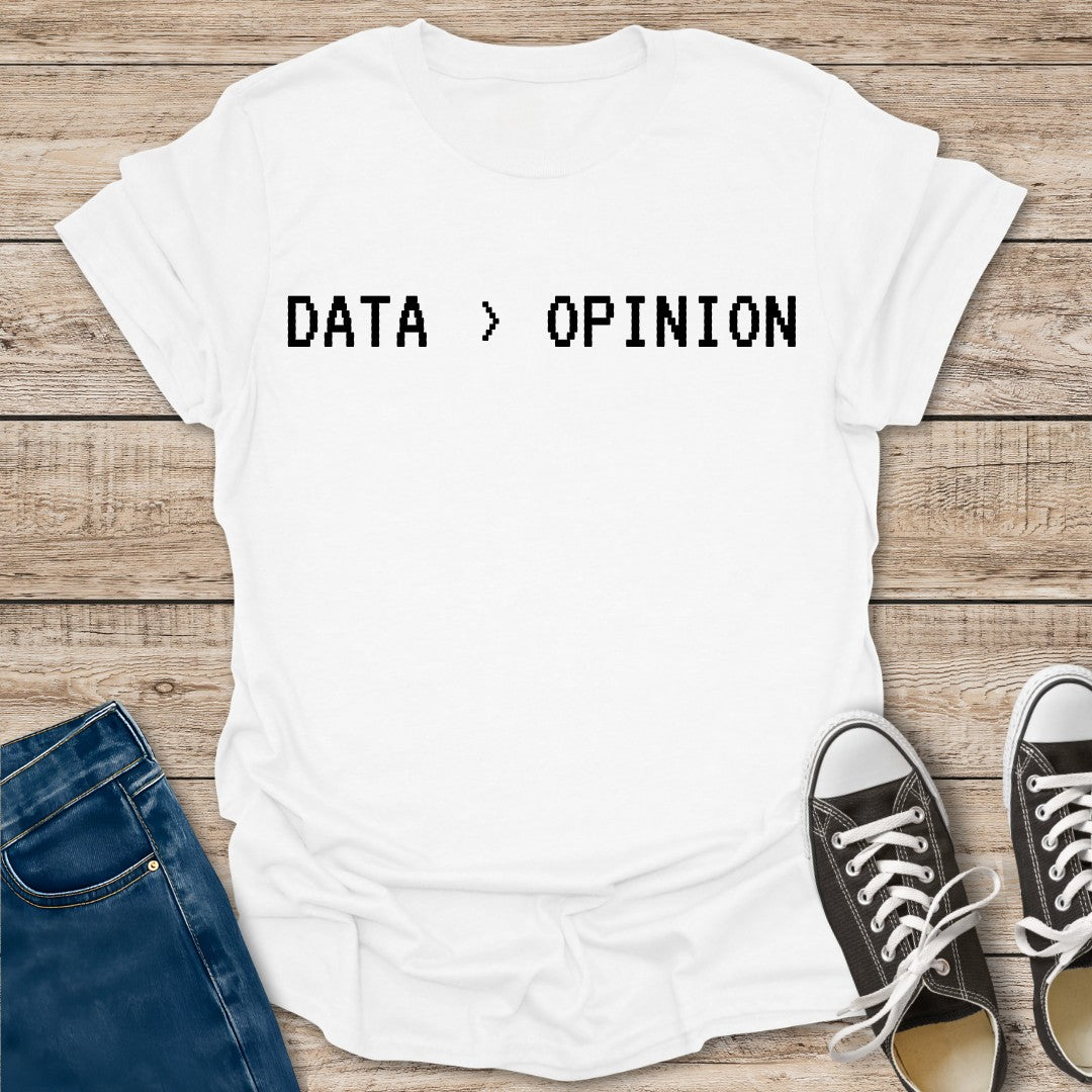 Data > Opinion T-Shirt