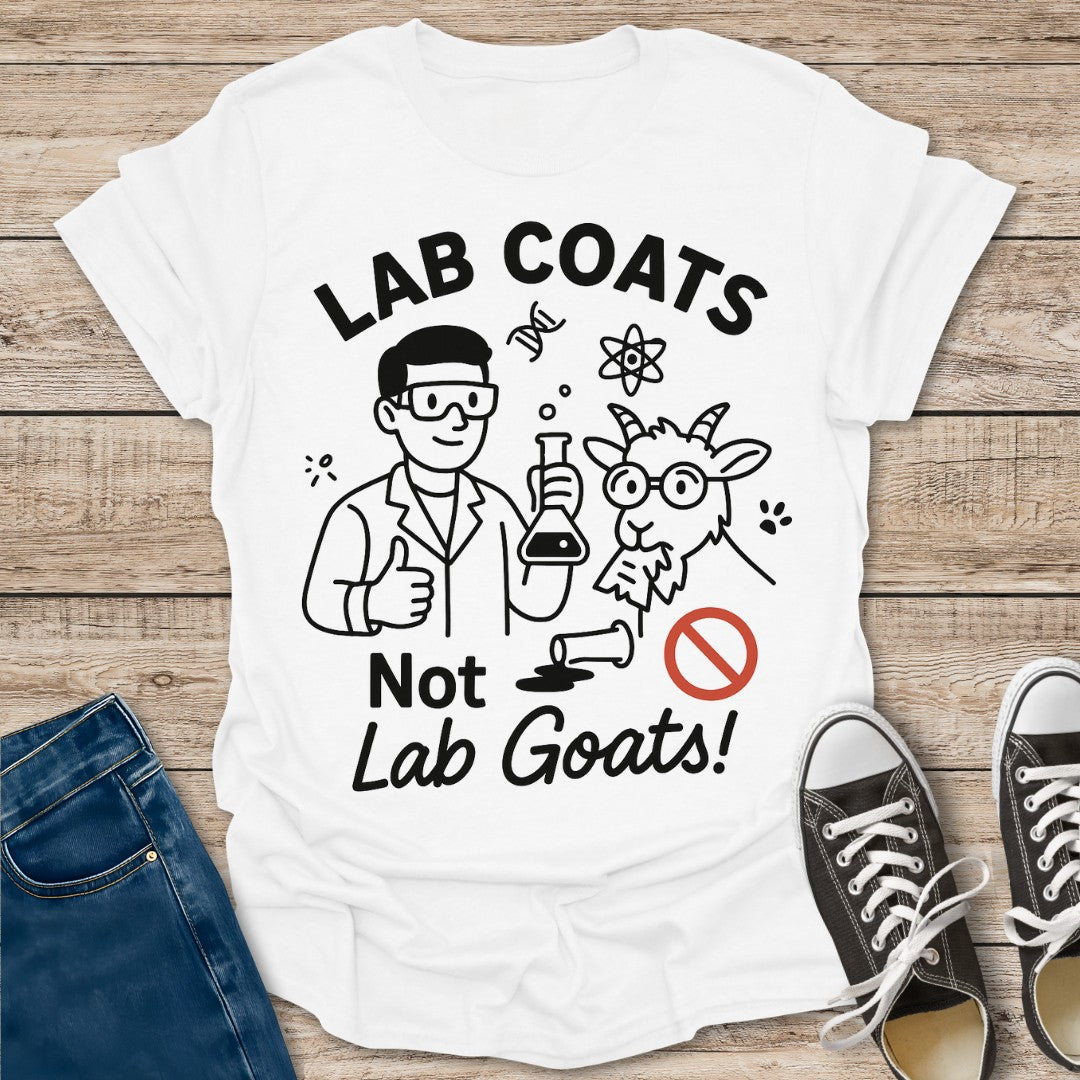 Lab Coats Not Lab Goats T-Shirt