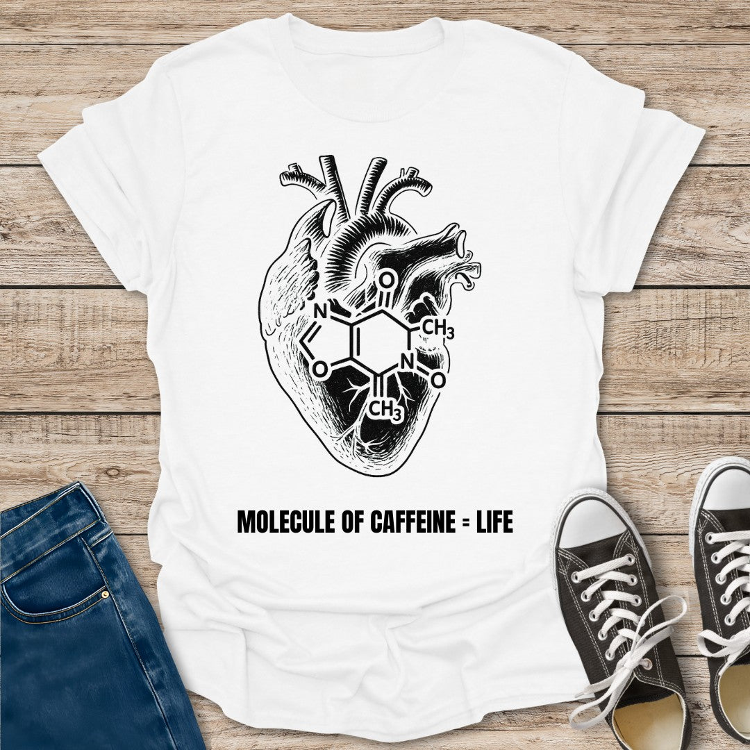 Molecule of Caffeine = Life T-Shirt