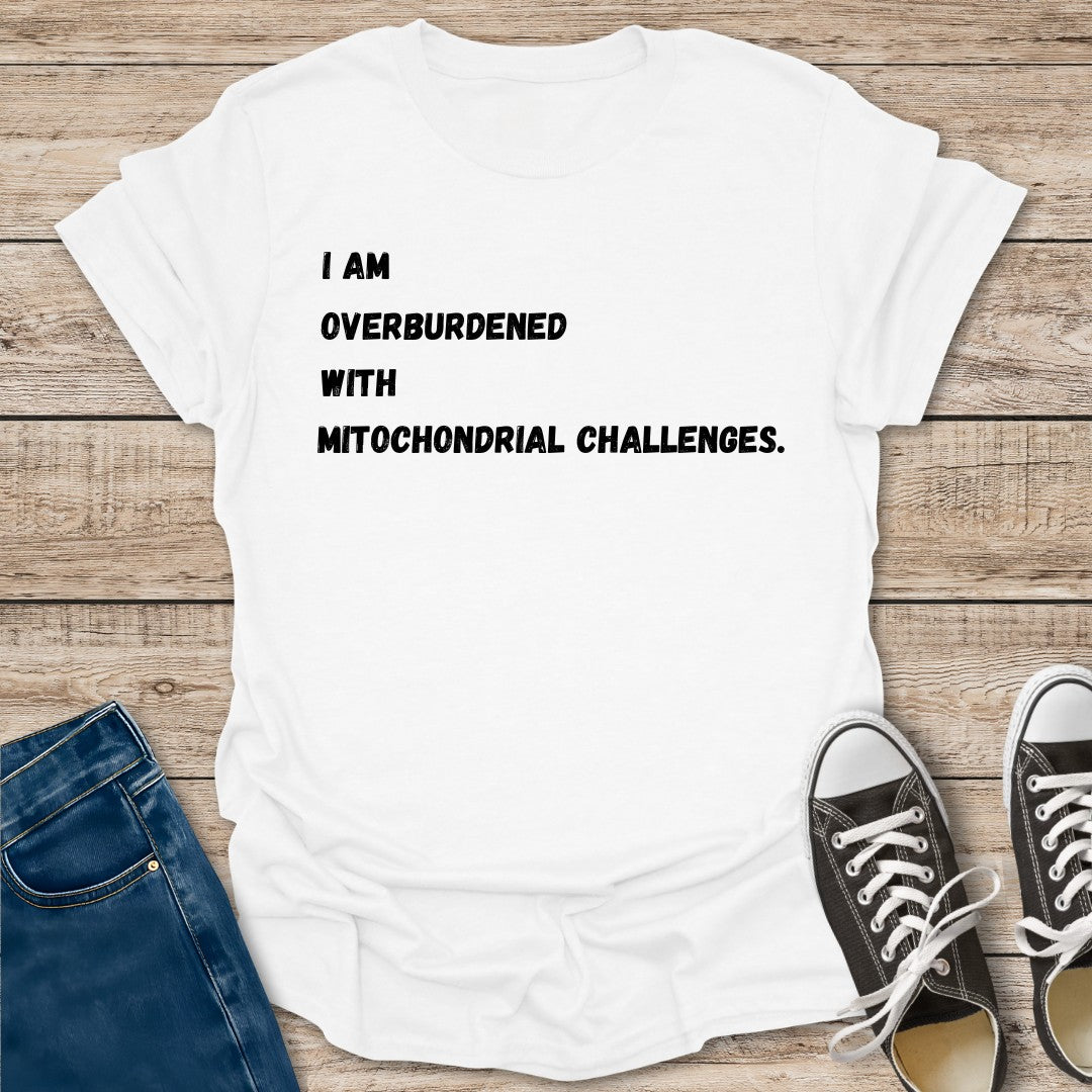 I Am Overburdened T-Shirt
