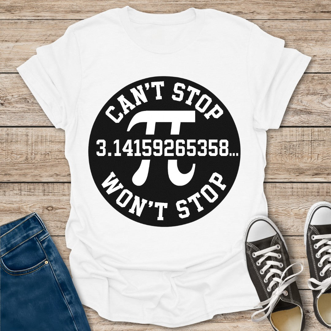 Pi Can't Stop Won't Stop T-Shirt