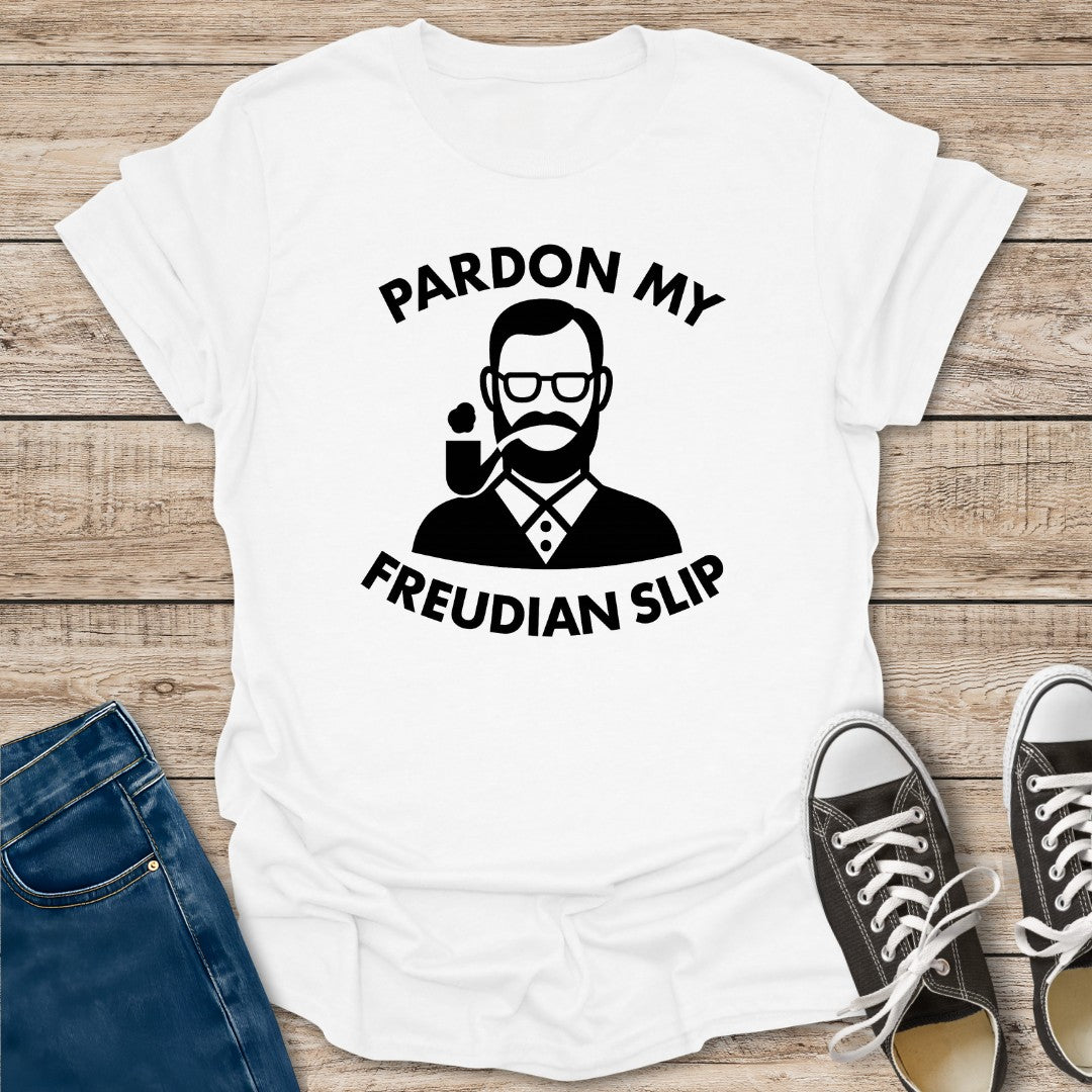 Pardon My Freudian Slip T-Shirt