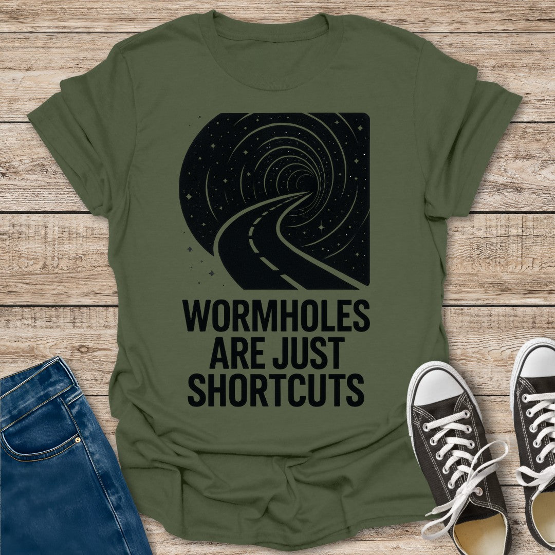Wormholes Are Just Shortcuts T-Shirt