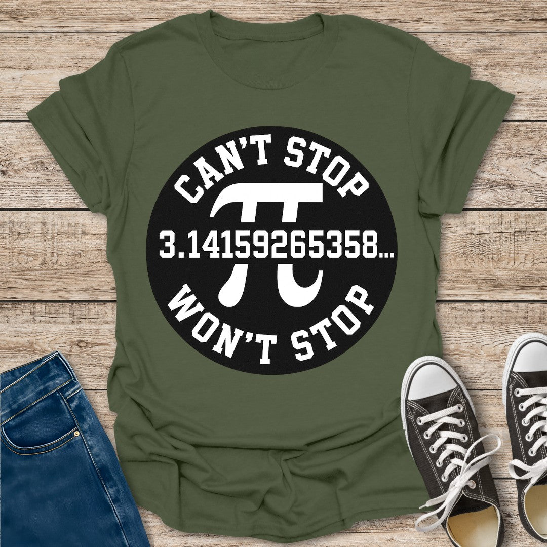 Pi Can't Stop Won't Stop T-Shirt