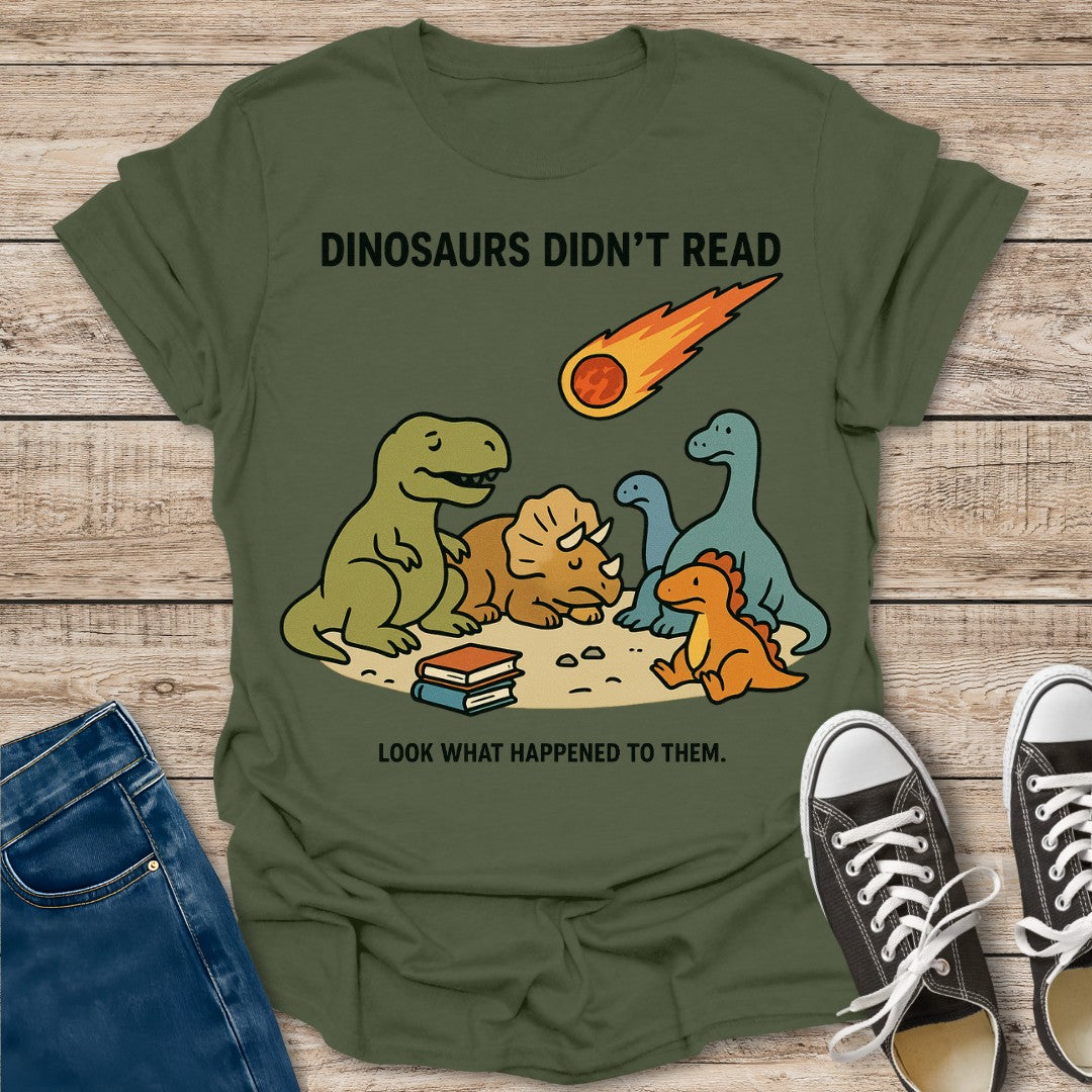Dinosaurs Didn't Read T-Shirt