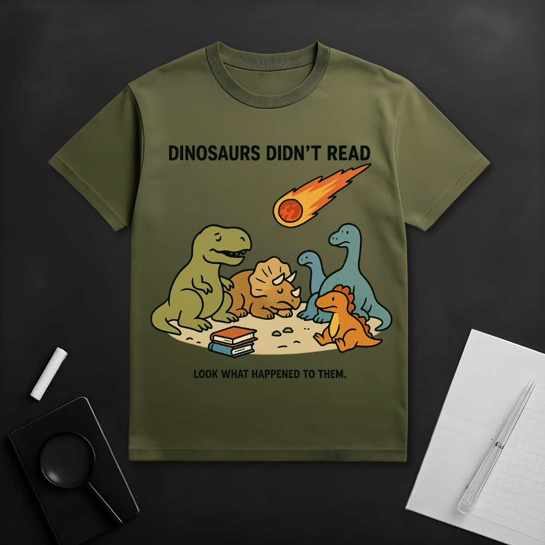 Dinosaurs Didn't Read T-Shirt