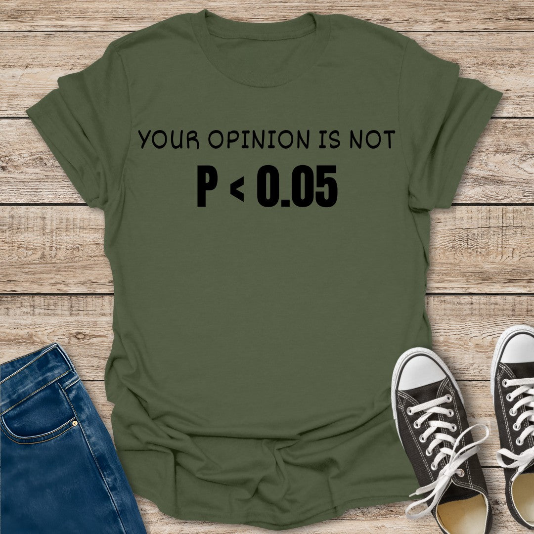 Your Opinion is Not Significant T-Shirt