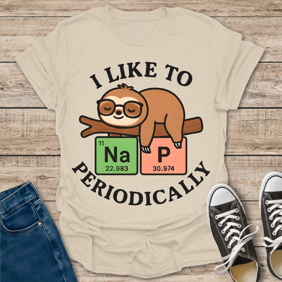 I Like to Nap Periodically T-Shirt