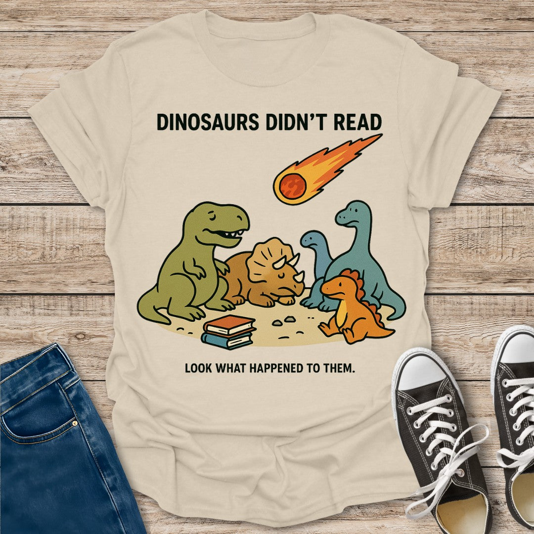 Dinosaurs Didn't Read T-Shirt